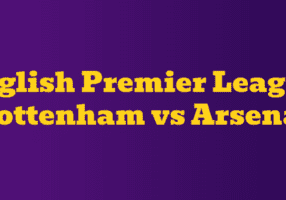 EPL: Tottenham v Arsenal Preview & Tips